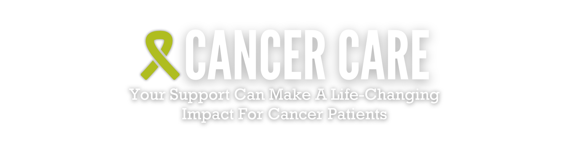 Cancer Care: Your Support Can Make A Life-Changing Difference for Cancer Patients