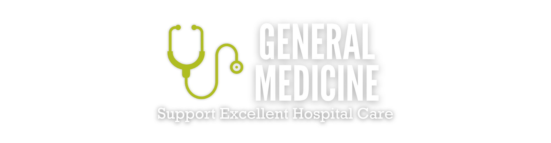 "General Medicine: Support Excellent Hospital Care"